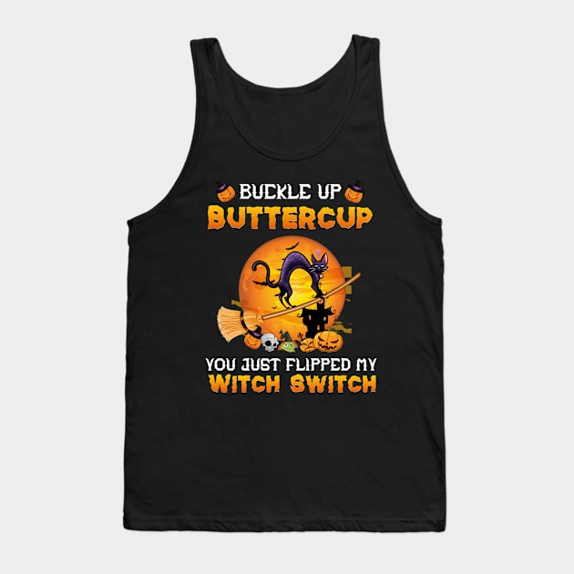 Cat Buckle Up Buttercup You Just Flipped My Witch Switch Tank Top by mansoury